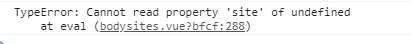 VUE   TypeError: Cannot read property 'site' of undefined