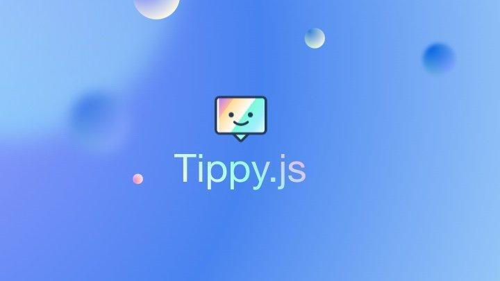 【JS】Tippy.js - 免费开源且高度可定制的气泡提示独立组件