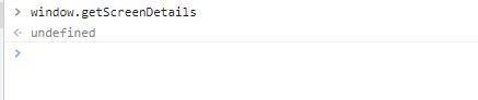 vue中 window.getScreenDetails 没有该属性？