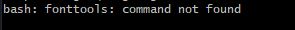 fonttools 通过 pip install 成功后，提示fonttools: command not found?
