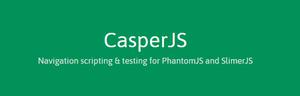 CasperJS 开源的导航脚本处理和测试工具