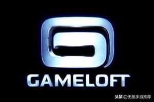 gameloft手游排行榜（gameloft游戏进度）
